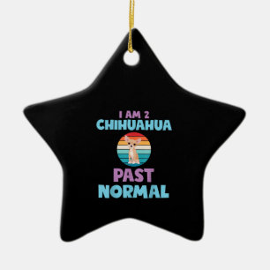 I Am 2 Chihuahua Past Normal Dog Lover Mum Girl Ceramic Tree Decoration