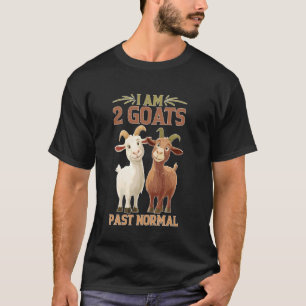 I Am 2 Goats Past Normal Animal Farmer Joke T-Shirt