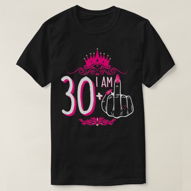 I Am 30 Plus 1 Middle Finger Pink Crown Women 31st T-Shirt (Design Front)