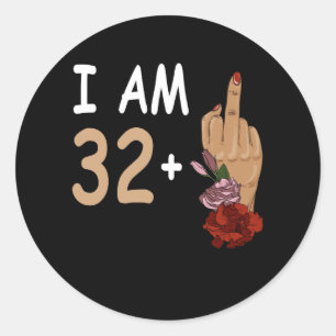 I Am 32 Plus 1 Mid Finger For A 33th Birthday 33 Y Classic Round Sticker