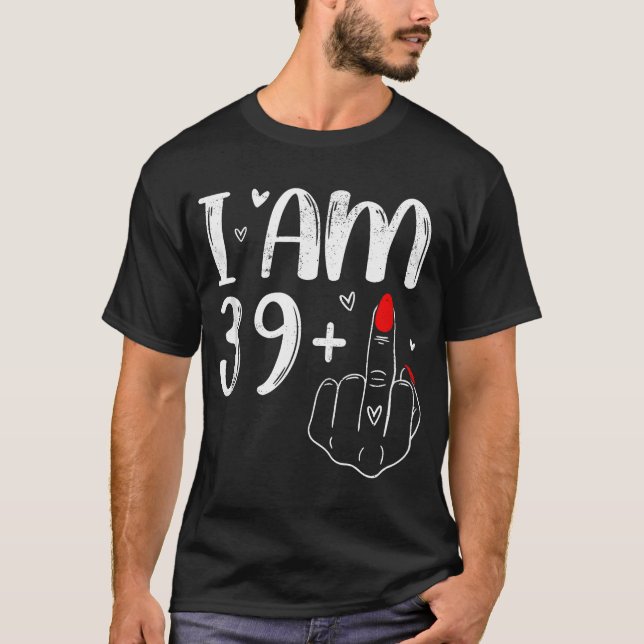 I am 39+ For Women  T-Shirt (Front)