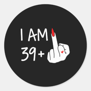 I Am 39 Plus 1 Middle Finger 40Th Mothers Day Classic Round Sticker