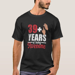 I am 39 plus 1 middle finger for a 40th Birthday T-Shirt