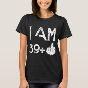 I am 39 plus one autism t-shirts