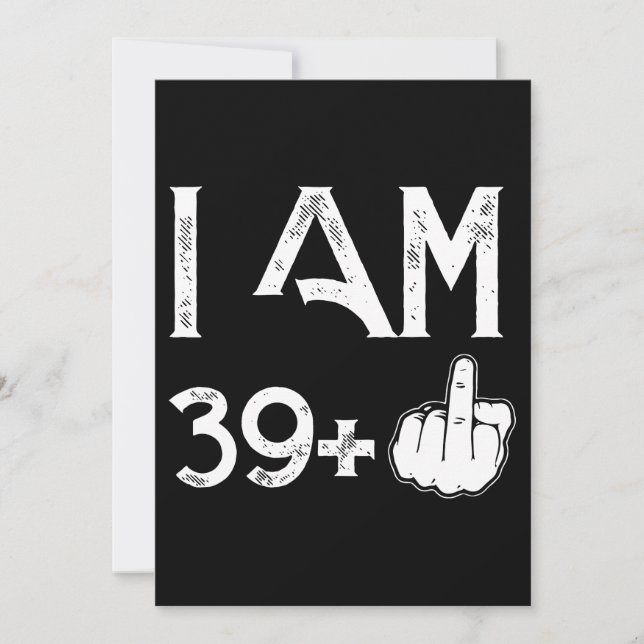 I am 39 plus one birthday t-shirts card (Front)