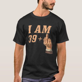 I Am 40 funny 40th birthday presen  T-Shirt
