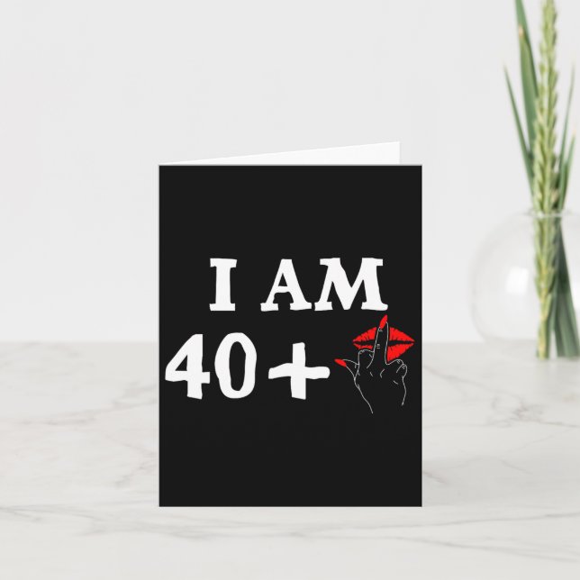 I Am 40 Plus 1 Middle Finger For A 40th Birthday T Card (Front)