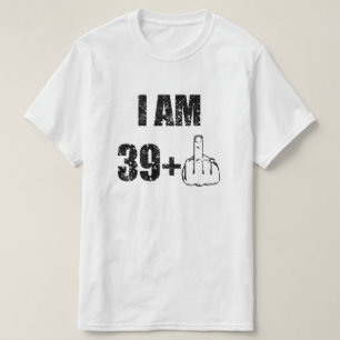 I am 40 years old funny mens shirt, 39+1 Birthday T-Shirt