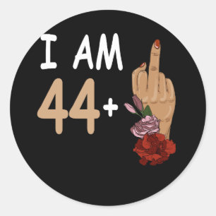 I Am 44 Plus 1 Mid Finger For A 45th Birthday 45 Y Classic Round Sticker