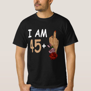 I Am 45 Plus 1 Mid Finger For A 46th Birthday 46 Y T-Shirt