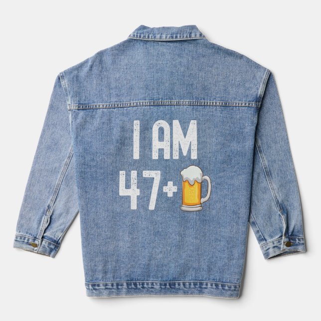 I Am 47 Plus 1 Beer 48 Years Old 48th Birthday Pa Denim Jacket (Back)