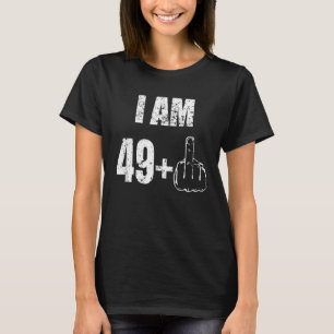 I Am 49+ Middle Finger Most  50th Birthday T-Shirt