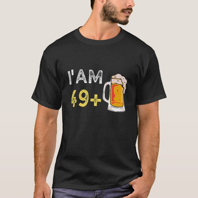 I Am 49 Plus 1 Beer   50th Birthday Beer Drinker T-Shirt (Front)