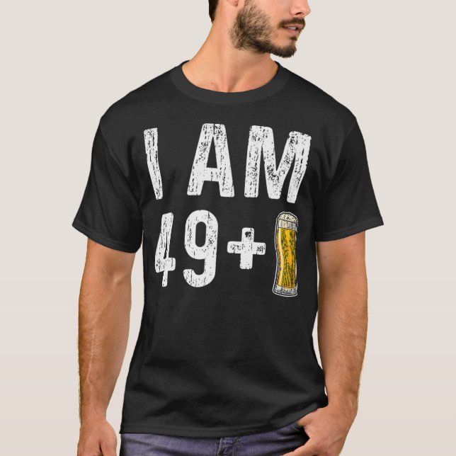 I Am 49 Plus 1 Beer   50th Birthday Gift T-Shirt (Front)
