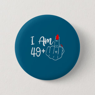 I Am 49 Plus 1 Middle Finger Funny 50th Birthday W 6 Cm Round Badge
