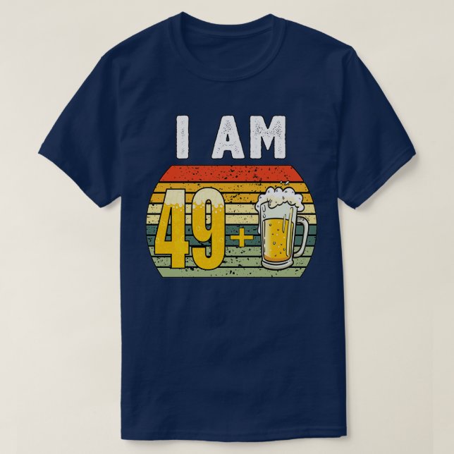 I Am 49 Plus Beer 50th Birthday T-Shirt (Design Front)