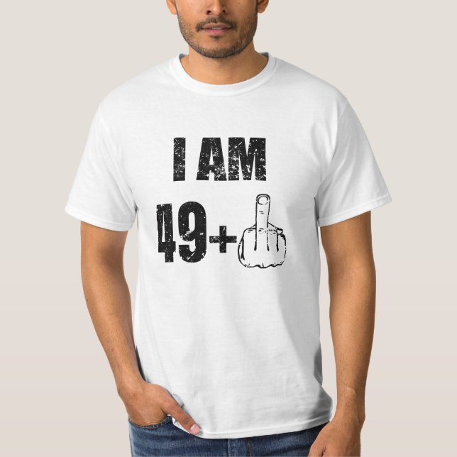 I am 49 plus one funny 50th birthday mens shirt 67 (Front)