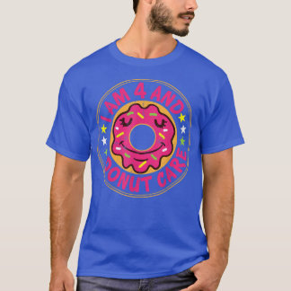 I Am 4 And Doughnut Care Happy 4th Birthday Doughn T-Shirt