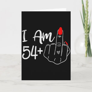 I Am 54 Plus 1 Middle Finger Funny 55th Birthday W Card
