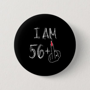 I Am 56 Plus 1 Funny For A 56th Birthday For Women 6 Cm Round Badge