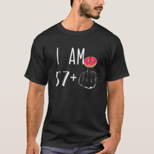 I Am 57 Plus 1 Middle Finger Doughnut For A 58th B T-Shirt
