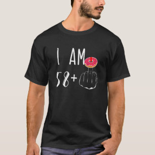 I Am 58 Plus 1 Middle Finger Donut For A 59th Birt T-Shirt
