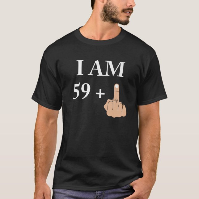 I am 59 plus 1 funny 60th birthday 1960 1961 T-Shirt (Front)
