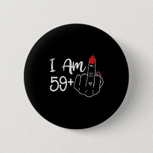 I Am 59 Plus 1 Middle Finger Funny 60th Birthday W 6 Cm Round Badge