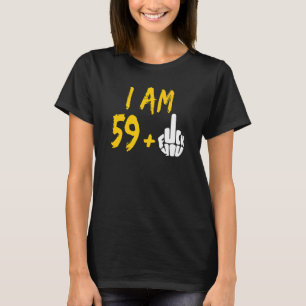 I Am 59 Plus Middle Finger 60th Birthday T-Shirt
