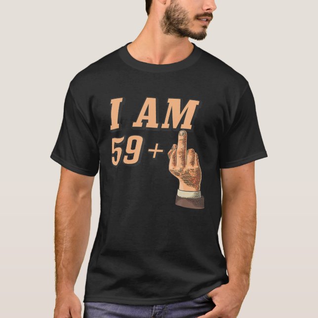 I Am 60 (Funny 60Th Birthday Present ) T-Shirt (Front)