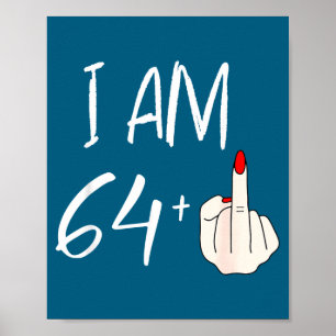 I Am 64 Plus 1 Funny For A 64th Birthday For Women Poster
