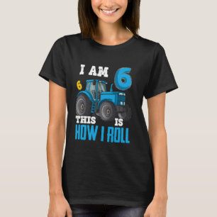 I Am 6 This is How I Roll 6th Birthday Six Years T T-Shirt