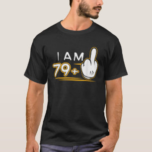 I Am 79 Plus 1 Funny Cute 80th Birthday Gift T-Shirt