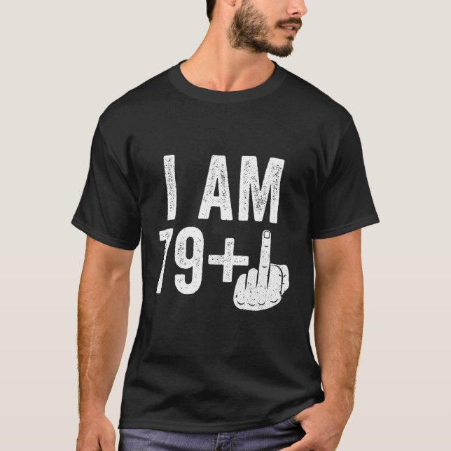 I Am 79 Plus Middle Finger 80Th T-Shirt (Front)