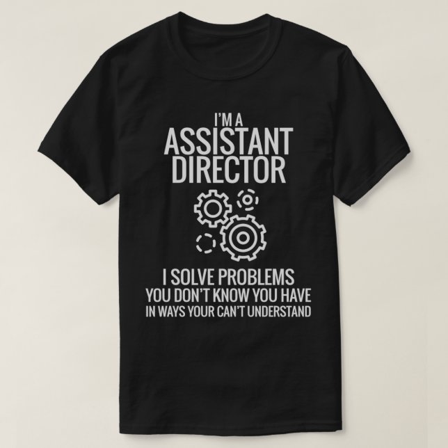 I Am A Assistant Director 2 T-Shirt (Design Front)