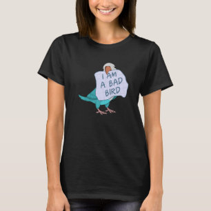 I Am A Bad Bird I Funny Blue Monk Parakeet Parrot  T-Shirt