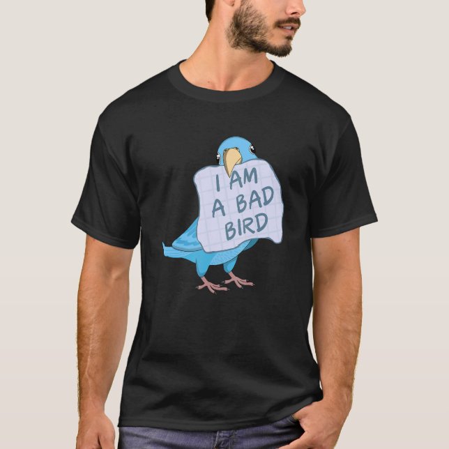 I Am A Bad Bird I Funny Blue Parrotlet Parrot T-Shirt (Front)