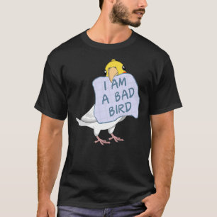 I Am A Bad Bird I Lutino Cockatiel Parrot T-Shirt