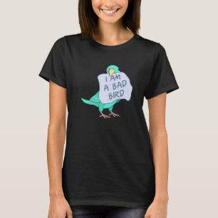 I Am A Bad Bird I  Turquoise Parrotlet Parrot T-Shirt