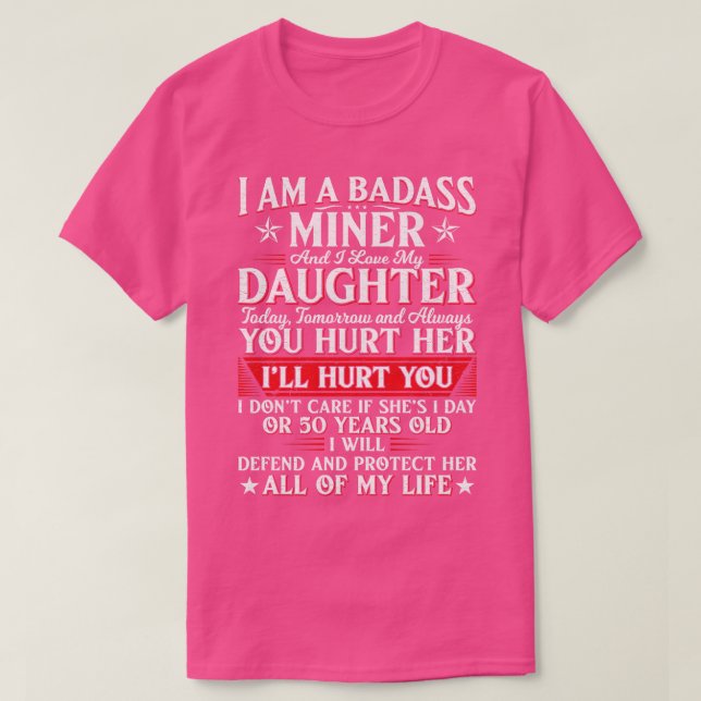 I Am A Badass Miner And I Love My Daughter Today T T-Shirt (Design Front)