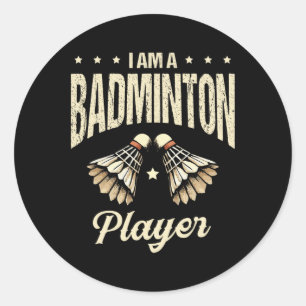 I Am A Badminton Player Racket Shuttle 1 Classic Round Sticker