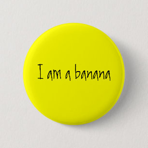 I am a banana 6 cm round badge