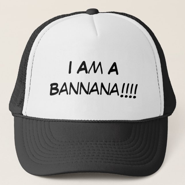 I Am A Bannana!!!! Trucker Hat (Front)