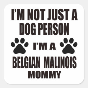 I am a Belgian Malinois Mummy Square Sticker