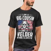 I Am A BIG COUSIN And A Welder Nothing Scares Me