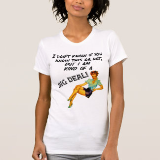 I am a big deal T-Shirt