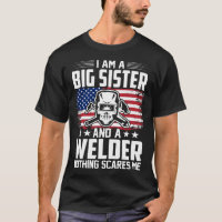 I Am A BIG SISTER And A Welder Nothing Scares Me