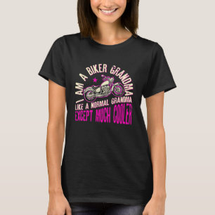 I Am A Biker Grandma Motorcyle Quote For Women  1 T-Shirt