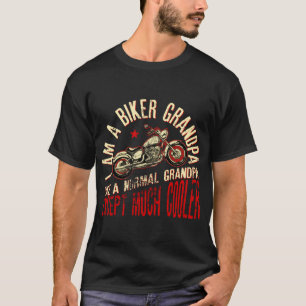 I Am A Biker GrandPa Like A Normal Grandpa T-Shirt