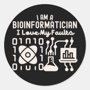I Am A Bioinformatician I Love My Faults Classic Round Sticker